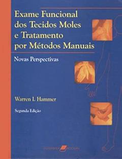 Exame Funcional dos Tecidos Moles e Tratamento por Métodos Manuais: Novas Perspectivas, do autor Warren I. Hammer