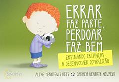 Errar faz Parte, Perdoar faz bem: Ensinando Crianças a Desenvolver Compaixão, do autor Carmem Beatriz Neufeld; Aline Henriques Reis