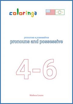 Pronomes e Possessivos em Inglês (4-6): Livros de Exercícios para Aprender Inglês em Casa - Coloringa (Aprender Inglês Do Iniciante ao Avançado Coleção Completa Coloringa Livro 50), do autor Matheus Loures