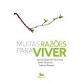 Ler Muitas razões para viver, do autor Karina Okajima Fukumitsu; Almir Vicentini; Gabriel Perissé