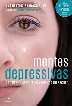 Mentes depressivas: As três dimensões da doença do século, do autor Dra. Ana Beatriz Barbosa Silva
