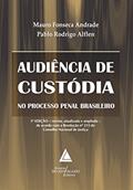 Ler Audiência de Custódia no Processo Penal Brasileiro, do autor Mauro Fonseca Andrade; Pablo Rodrigo Alflen