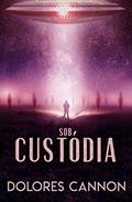 Ler Sob Custódia : Além da Abdução, do autor Dolores Cannon