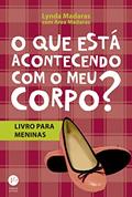 Ler O que esta acontecendo com meu corpo? - Livro para meninas, do autor Area Madaras; Lynda Madaras Ler O que esta acontecendo com meu corpo? - Livro para meninas, do autor Area Madaras; Lynda Madaras