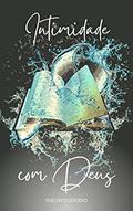 Ler Intimidade com Deus: Íntimos de Deus, do autor Suelen Custodio; Suelen Custodio Ler Intimidade com Deus: Íntimos de Deus, do autor Suelen Custodio; Suelen Custodio