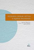 Ler Psicologia Escolar Crítica e Registros Documentais, do autor Fauston Negreiros