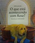 Ler O que está acontecendo com Rose?, do autor Pippa Jagger Ler O que está acontecendo com Rose?, do autor Pippa Jagger