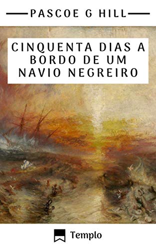 Ler Cinquenta dias a bordo de um navio negreiro, do autor Pascoe Grenfell Hill