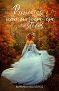 Ler Princesas não Nascem em Castelos, do autor Mariana Negreiros Ler Princesas não Nascem em Castelos, do autor Mariana Negreiros