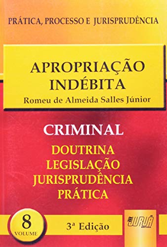 Ler Apropriação Indébita - PPJ Criminal vol. 8, do autor Romeu de Almeida Salles Júnior Ler Apropriação Indébita - PPJ Criminal vol. 8, do autor Romeu de Almeida Salles Júnior