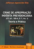 Ler Crime de Apropriação Indébita Previdenciária - Teoria e Prática (CP, art. 168-A, § 1º, inc. I), do autor Jefferson Aparecido Dias Ler Crime de Apropriação Indébita Previdenciária - Teoria e Prática (CP, art. 168-A, § 1º, inc. I), do autor Jefferson Aparecido Dias