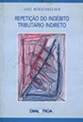 Ler Repetição do Indébito Tributário Indireto, do autor José Morschabacher