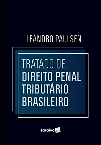 Ler Tratado de Direito Penal Tributário Brasileiro - 1ª edição 2022, do autor LEANDRO PAULSEN Ler Tratado de Direito Penal Tributário Brasileiro - 1ª edição 2022, do autor LEANDRO PAULSEN