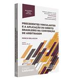 Ler Precedentes Vinculantes e a Aplicação do Direito Brasileiro na Convenção de Arbitragem, do autor Márcio Bellocchi Ler Precedentes Vinculantes e a Aplicação do Direito Brasileiro na Convenção de Arbitragem, do autor Márcio Bellocchi