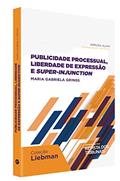 Ler Publicidade Processual, Liberdade de Expressão e Super- Injuction, do autor Maria Gabriela Grings