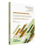 Ler Mediação Empresarial Aplicação De Mecanismos Alternativos Para Solução De Disputas Entre Sócios, do autor Francisco de Mesquita Laux Ler Mediação Empresarial Aplicação De Mecanismos Alternativos Para Solução De Disputas Entre Sócios, do autor Francisco de Mesquita Laux