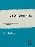 Ler O sentido da vida: Uma brevíssima introdução, do autor Terry Eagleton