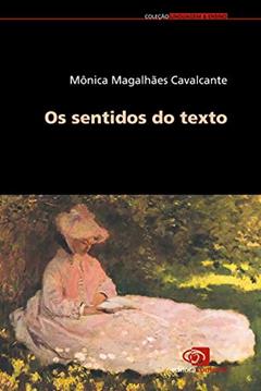 Os sentidos do texto, do autor Mônica Magalhães Cavalcante