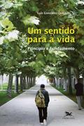 Ler Um sentido para a vida - Princípio e Fundamento, do autor Luís González-Quevedo Ler Um sentido para a vida - Princípio e Fundamento, do autor Luís González-Quevedo