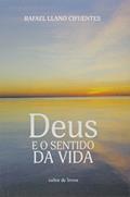 Ler Deus e o Sentido da Vida, do autor Rafael Llano Cifuentes