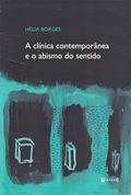 Ler A Clínica Contemporânea e o Abismo do Sentido, do autor Hélia Borges