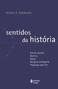 Ler Sentidos da história: Eterno retorno - Destino - Acaso - Desígnio inteligente - Progresso sem fim, do autor Olinto A. Pegoraro