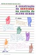 Ler A construção de sentidos na escrita do aluno surdo, do autor Marília da Piedade Marinho Silva
