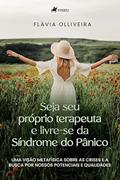 Ler Seja seu próprio terapeuta e livre-se da Síndrome do Pânico, do autor Flávia Olliveira