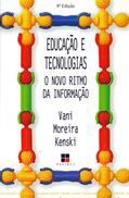 Ler Educação e tecnologias: O novo ritmo da informação, do autor Vani Moreira Kenski