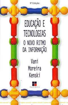 Educação e tecnologias: O novo ritmo da informação, do autor Vani Moreira Kenski