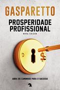 Ler Prosperidade profissional nova edição, do autor Luiz Gasparetto