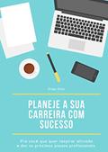 Ler Planeje a sua carreira com sucesso: Para você que quer respirar aliviado e dar os próximos passos profissionais, do autor Diogo Diniz Ler Planeje a sua carreira com sucesso: Para você que quer respirar aliviado e dar os próximos passos profissionais, do autor Diogo Diniz