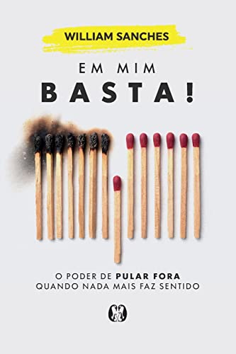 Ler Em mim basta!: O poder de pular fora quando nada mais faz sentido, do autor William Sanches