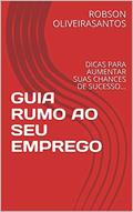 Ler GUIA RUMO AO SEU EMPREGO: DICAS PARA AUMENTAR SUAS CHANCES DE SUCESSO..., do autor ROBSON OLIVEIRASANTOS
