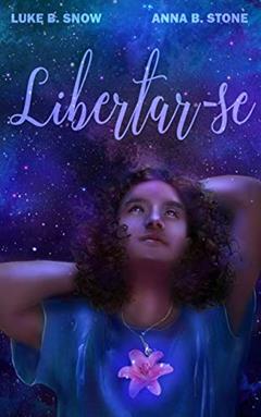 Libertar-se, do autor Luke B. Snow; Anna B. Stone