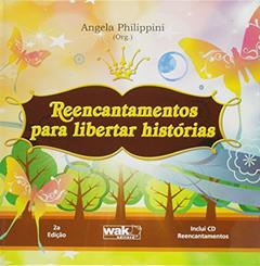 Reencantamentos Para Libertar Histórias, do autor Angela Philippini