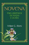 Ler Novena para libertar-se de invejas e ciúmes, do autor Felipe G. Alves Ler Novena para libertar-se de invejas e ciúmes, do autor Felipe G. Alves