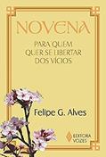 Ler Novena para quem quer se libertar dos vícios, do autor Felipe G. Alves