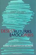 Ler Desestruturas Emocionais. Como Se Libertar da Neurose, do autor Leonidas Silva Tonico; Maria Diamantina Castanheira dos Santos Ler Desestruturas Emocionais. Como Se Libertar da Neurose, do autor Leonidas Silva Tonico; Maria Diamantina Castanheira dos Santos