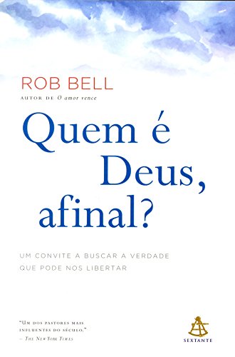 Ler Quem É Deus, Afinal? Um Convite a Buscar a Verdade que Pode Nos Libertar, do autor Rob Bell Ler Quem É Deus, Afinal? Um Convite a Buscar a Verdade que Pode Nos Libertar, do autor Rob Bell
