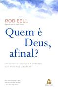 Ler Quem É Deus, Afinal? Um Convite a Buscar a Verdade que Pode Nos Libertar, do autor Rob Bell
