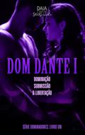 Ler Série Dominadores : Livro Um - DOM DANTE I: Dominação, submissão e libertação (parte um) (SÉRIE DOMINADORES (5 Livros) 1), do autor Daia Studzinski Ler Série Dominadores : Livro Um - DOM DANTE I: Dominação, submissão e libertação (parte um) (SÉRIE DOMINADORES (5 Livros) 1), do autor Daia Studzinski