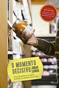 Ler O Momento Decisivo, do autor Jonah Lehrer Ler O Momento Decisivo, do autor Jonah Lehrer