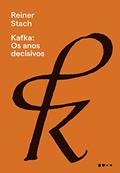Ler Kafka: Os anos decisivos, do autor Reiner Stach