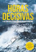 Ler Horas decisivas: A história real do mais ousado resgate marítimo, do autor Michael J. Tougias; Casey Sherman