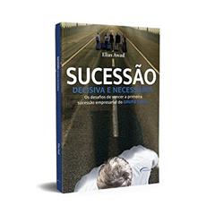 Sucessão decisiva e necessária: os desafios de vencer a primeira sucessão empresarial do GRUPO GAZIN, do autor Elias Awad