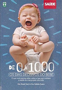 De 0 a 1000 Dias os Dias Decisivos do Bebê, do autor Roseli Sarni; Fabiola Suano