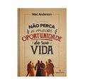 Ler Não Perca a Maior Oportunidade da sua Vida, do autor Mac Anderson