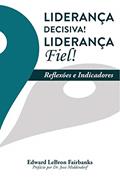 Ler Liderança Decisiva! Liderança Fiel!: Reflexões e Indicadores, do autor E Lebron Fairbanks Ler Liderança Decisiva! Liderança Fiel!: Reflexões e Indicadores, do autor E Lebron Fairbanks