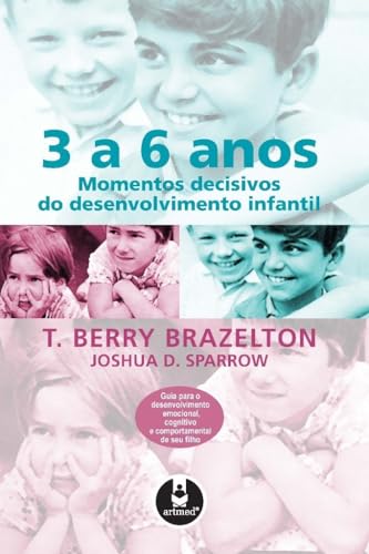 Ler 3 A 6 Anos Momentos Decisivos Do Desenvolvimento, do autor Berry T. Brazelton Ler 3 A 6 Anos Momentos Decisivos Do Desenvolvimento, do autor Berry T. Brazelton